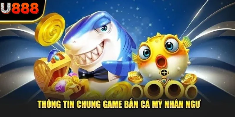 Sơ lược về bắn cá nhân ngư U888