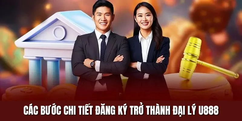 Các bước chi tiết đăng ký trở thành đại lý U888