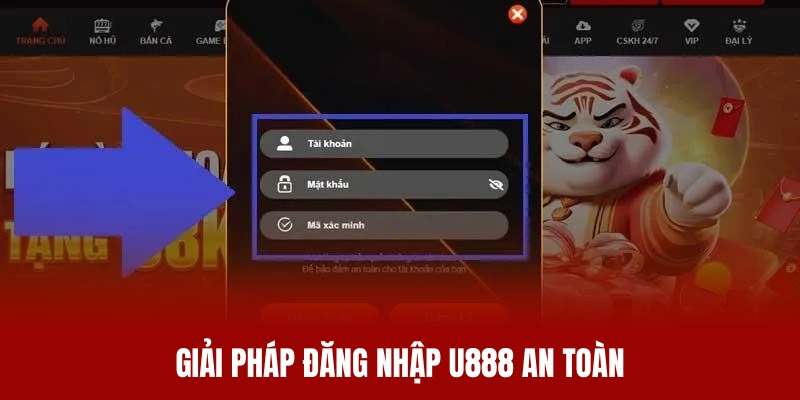 Giải pháp đăng nhập U888 giúp trải nghiệm an toàn hơn