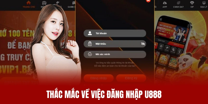 Trả lời một số thắc mắc khi đăng nhập U888 của hội viên