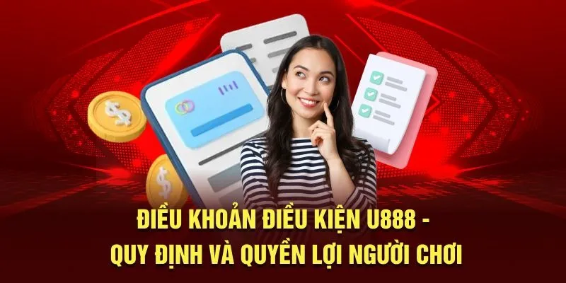 Giới thiệu chung về điều khoản điều kiện U888 2025