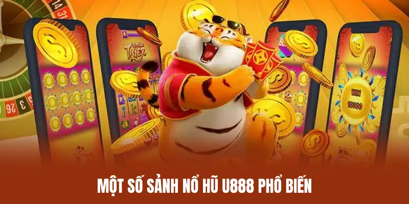 Không gian nổ hũ U888 chất lượng với nhiều sảnh game uy tín