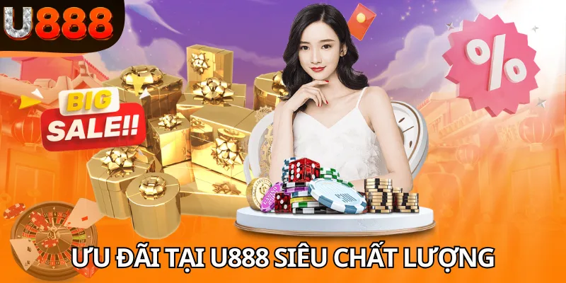 Ưu đãi tại U888 siêu chất lượng
