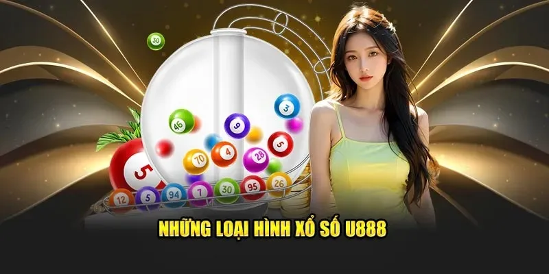 Trải nghiệm những loại hình xổ số U888 hot nhất 2025